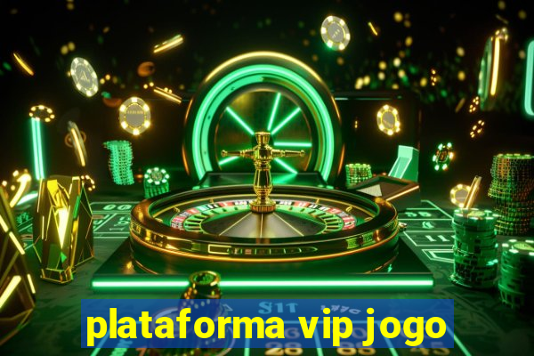 plataforma vip jogo